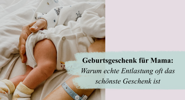 Geburtsgeschenk für Mama: Warum echte Entlastung oft das schönste Geschenk ist